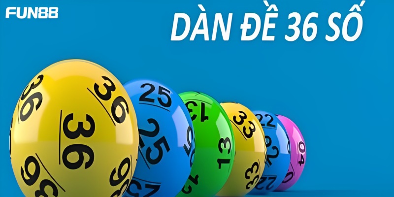 Dàn Đề Xổ Số - Phương Pháp Chơi Lô Đề Hiệu Quả Đến 99% Dàn đề 36 số trong dàn đề xổ số