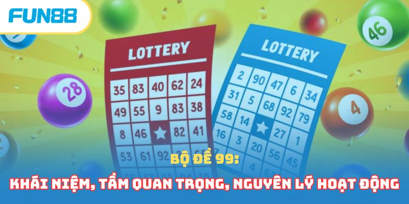 Dàn Đề Xổ Số - Phương Pháp Chơi Lô Đề Hiệu Quả Đến 99% Bộ đề 99 trong dàn đề xổ số
