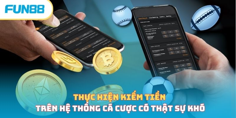 Cách Kiếm Tiền Từ Fun88 - 3 Hình Thức Phổ Biến, Đơn Giản Thực hiện kiếm tiền trên hệ thống cá cược có thật sự khó