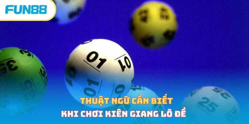 Tham Gia Xổ Số Ba Miền, Thử Vận May Rinh Ngay Tiền Tỷ Thuật ngữ xổ số ba miền